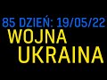 Ukrainiec tłumaczy najnowsze ukraińskie wiadomości - 19.05.22