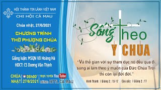 HTTL CÀ MAU - Chương Trình Thờ Phượng Chúa - 27/06/2021