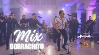 Video thumbnail of "Mix Borrachito / Arrebato Orquesta Feat. Miguel Ángel Contigo"