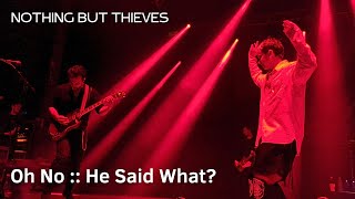 Nothing But Thieves - Oh No :: He Said What? [Live - Barcelona 2024]