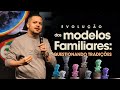 EVOLUÇÃO DOS MODELOS FAMILIARES: QUESTIONANDO TRADIÇÕES - VINICIUS ZULATO