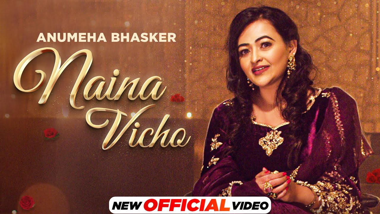 Naina Vicho (Official Video) Anumeha Bhasker | Latest Punjabi Song 2022 | New Punjabi Songs 2022