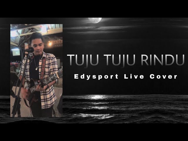 Tuju Tuju Rindu - Edysport (Live Cover) class=
