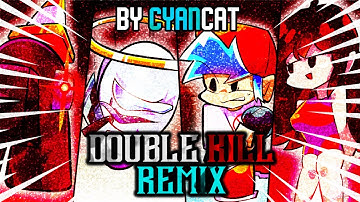 DOUBLE KILL REMIX - Friday Night Funkin