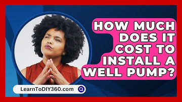 How Much Does It Cost To Install A Well Pump? - LearnToDIY360.com