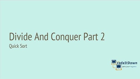 Divide And Conquer Part 2 | Quick Sort | codeItDown