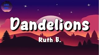 🎵 Ruth B - Dandelions (Lyrics)