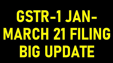 GSTR1 FILING NEW ADVISORY FOR SMALL TAXPAYERS|GSTR1 FILING FOR JAN TO MARCH 2021