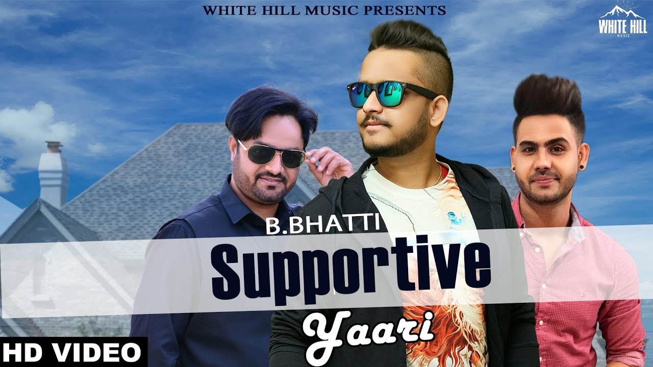 supportive yaari song Supportive Yaari (Full Song) B Bhatti | New Punjabi Songs 2018 | White Hill Music