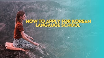 How to apply for a Korean language program or school in Seoul ( Dongguk university) and Gangwon-do