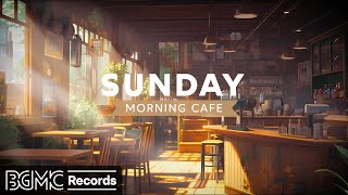 SUNDAY MORNING CAFE: Coffee Shop Ambience ☕ Positive Bossa Nova Jazz Music for Relax, Start the Day