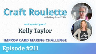 Craft Roulette Episode #211 featuring Kelly Taylor (@KellyTaylorCards)