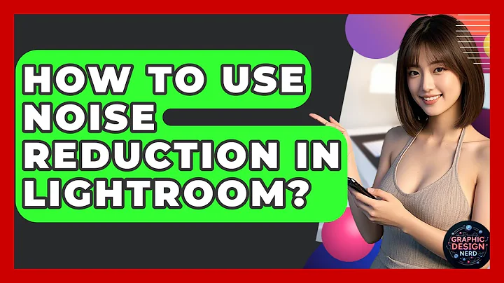 How To Use Noise Reduction In Lightroom? - Graphic Design Nerd