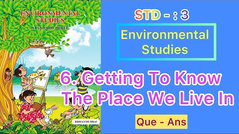 6. Getting To Know The Place We Live In | Std 3 | Environmental Studies | Que Ans | English Medium