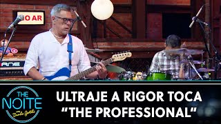 Ultraje a Rigor toca &quot;The Professional&quot; | The Noite (16/04/24)