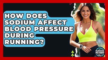 How Does Sodium Affect Blood Pressure During Running? - Running Beyond Limits