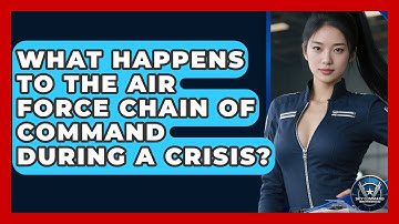 What Happens To The Air Force Chain Of Command During A Crisis? - Sky Command Brotherhood