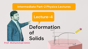 Lecture-4 chapter 17:  Deformation of Solids | By Prof. Muhammad Amin