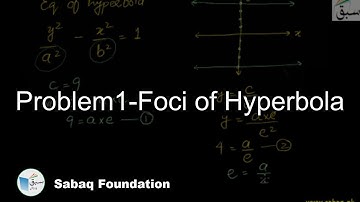 Problem1-Foci of Hyperbola, Math Lecture | Sabaq.pk