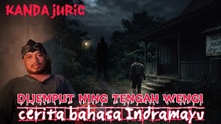 dijemput ning tengah wengi | cerita bahasa Indramayu
