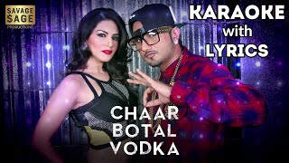 Chaar Botal Vodka | @YoYoHoneySingh | Sunny Leone | Ragini MMS | Karaoke with Lyrics