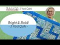Bright & Bold 3 Yard Quilts!