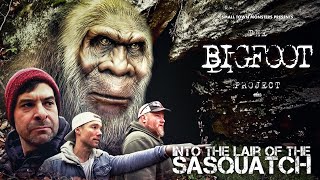 INTO THE LAIR OF THE SASQUATCH - The Bigfoot Project (new evidence documentary)