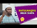 BAITULMAQDIS Milik Siapa ? | Ustaz Auni Mohamed