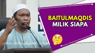 BAITULMAQDIS Milik Siapa ? | Ustaz Auni Mohamed