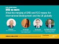 Global briefing  what the merging of dfid and fco means for international development