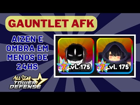 Gauntlet AFK método @SinbadYT - Eyzen e Ombra em menos de 24HS - All Star Tower Defense