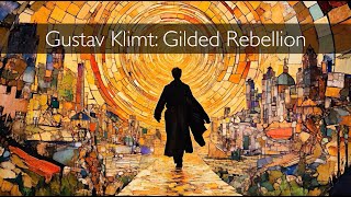 Gustav Klimt: Gilded Rebellion