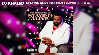 DJ Khaled - STAYING ALIVE ft. Drake \& Lil Baby (432Hz)