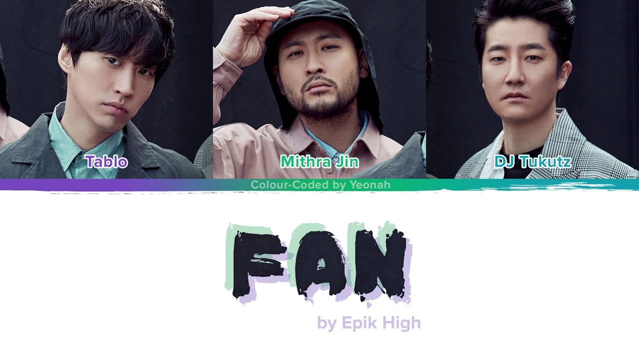 Epik High (에픽하이) - Fan (Color-coded lyrics Eng/Rom/Han)