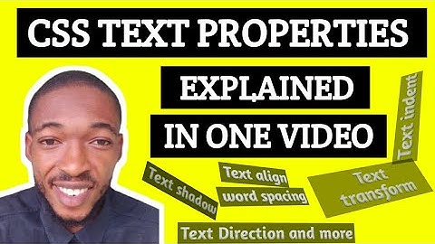 INTRODUCTION TO CSS TEXT PROPERTIES