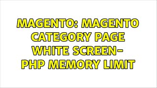 Magento: Magento category page white screen- php memory limit