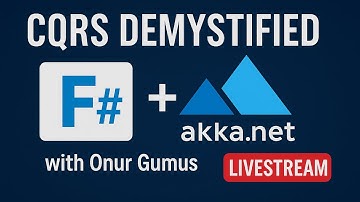 CQRS demystified: F# + Akka.NET w/ Onur Gumus - Akka.NET Community Standup: 04-09-2025