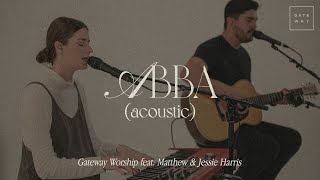 Abba acoustic  Feat Matthew U0026 Jessie Harris  Gateway Worship