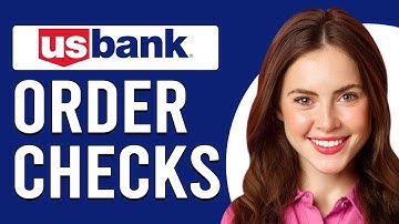 How To Order Cheques From U.S. Bank (How Do I Order Checks From U.S. Bank?)