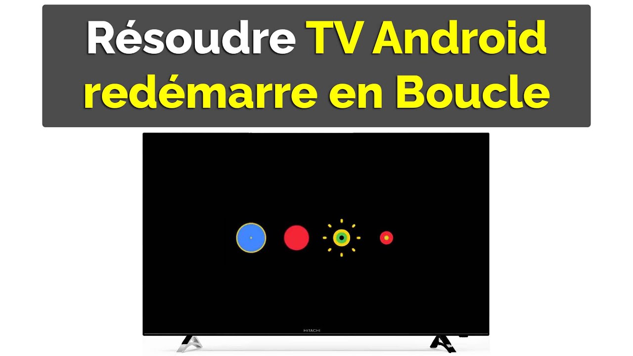 Fire Tv Stick Redémarre En Boucle Comment réparer le problème d’une TV Android qui redémarre en boucle