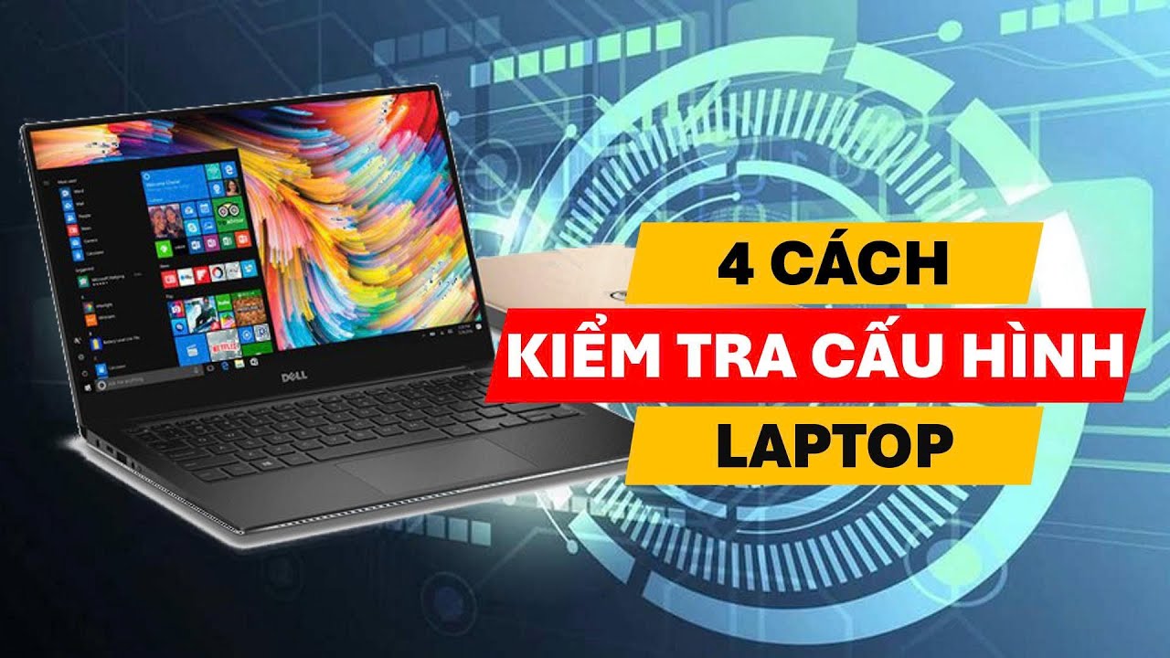 Hướng Dẫn Kiểm Tra Cấu Hình Máy Tính Chi Tiết | 4 Cách Kiểm Tra Cấu Hình Máy Tính Đơn Giản