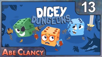 AbeClancy Plays: Dicey Dungeons - 13 - You Choose, You Lose