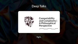 Computability and Complexity | A Philosophical Perspective | Deep Talks
