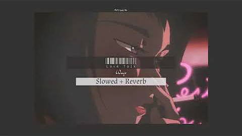 Wayv - Love Talk //Slowed + Reverb//