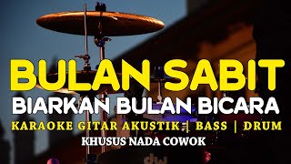 BULAN SABIT [ BIARKAN BULAN BICARA ] KARAOKE GITAR AKUSTIK LAGU KENANGAN | NADA COWOK