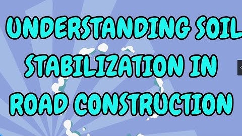 Understanding Soil Stabilization in Road Construction