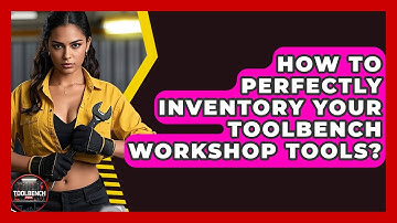 How To Perfectly Inventory Your ToolBench Workshop Tools? - ToolBench Pros