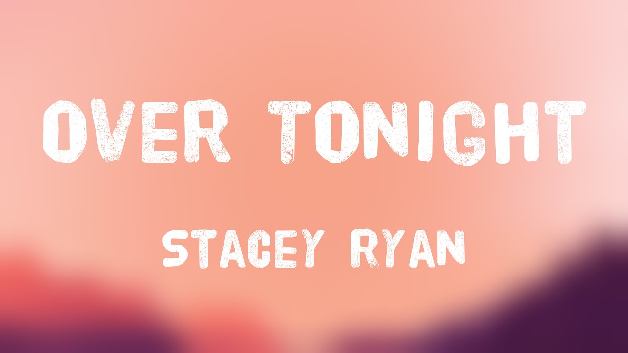 Over Tonight - Stacey Ryan {Lyrics Video} 🪕 - YouTube