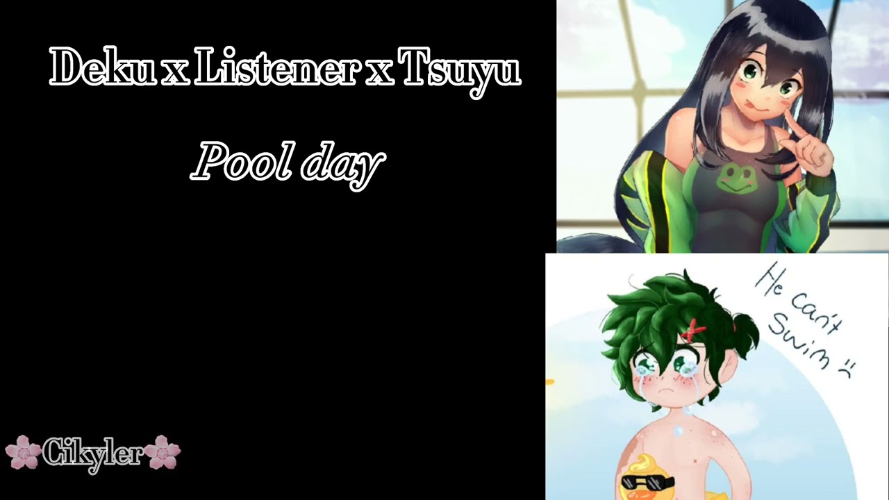 tsuyu x Listener x deku ||🌸Pool Day🌸||ft. 