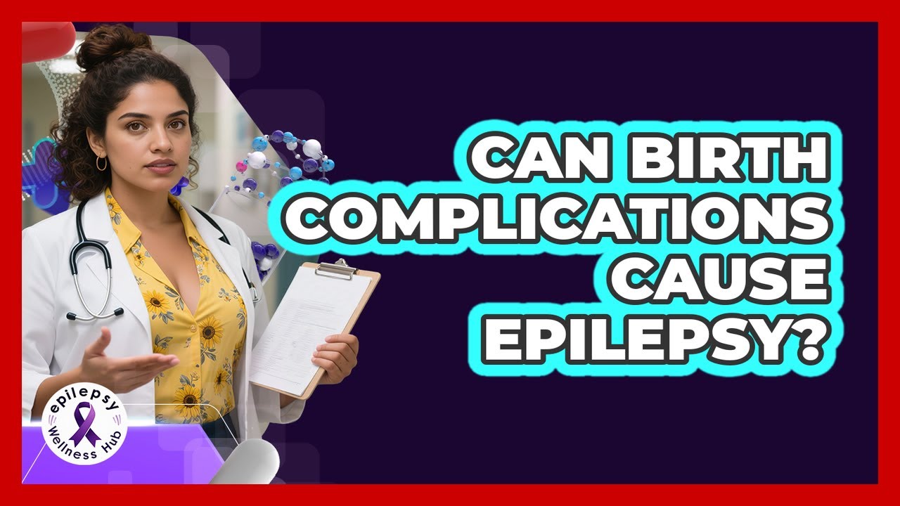 Can Birth Complications Cause Epilepsy?